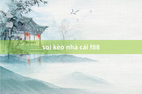 soi kèo nhà cái f88