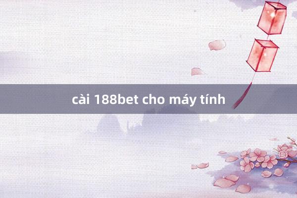 cài 188bet cho máy tính