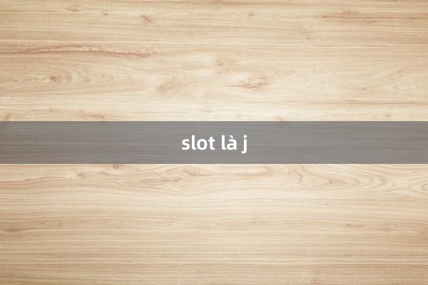 slot là j