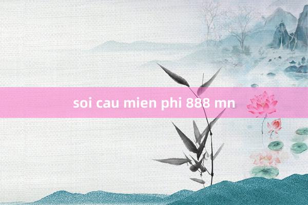 soi cau mien phi 888 mn