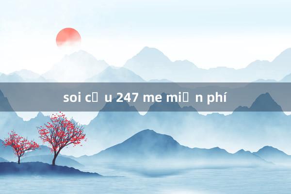 soi cầu 247 me miễn phí