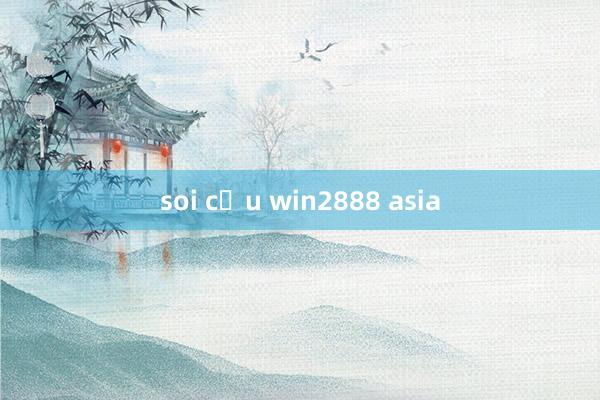 soi cầu win2888 asia