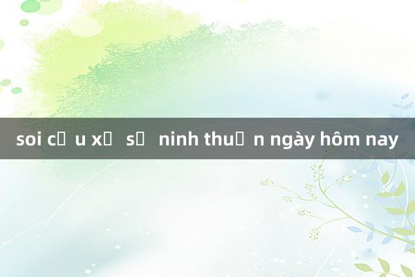 soi cầu xổ số ninh thuận ngày hôm nay