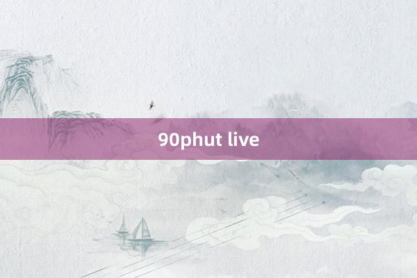 90phut live