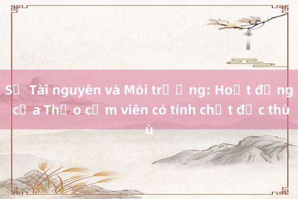 Sở Tài nguyên và Môi trường: Hoạt động của Thảo cầm viên có tính chất đặc thù