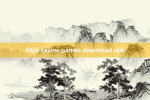 49jili casino games download apk