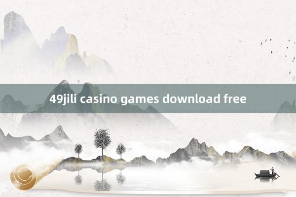 49jili casino games download free