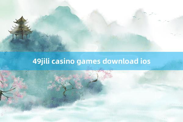 49jili casino games download ios