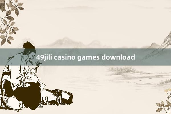 49jili casino games download