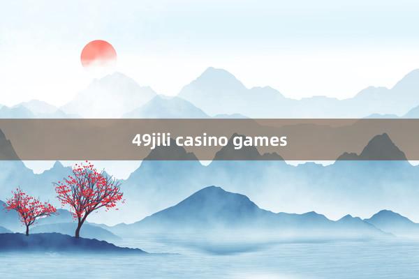 49jili casino games