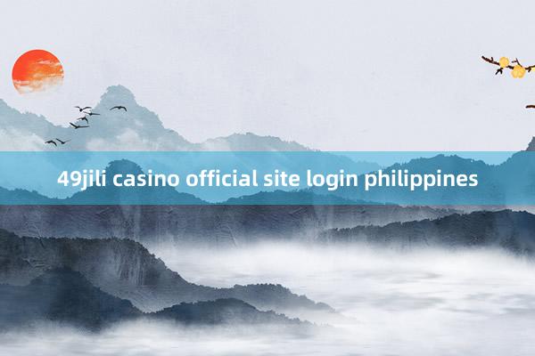 49jili casino official site login philippines