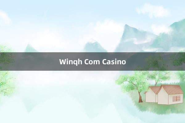 Winqh Com Casino